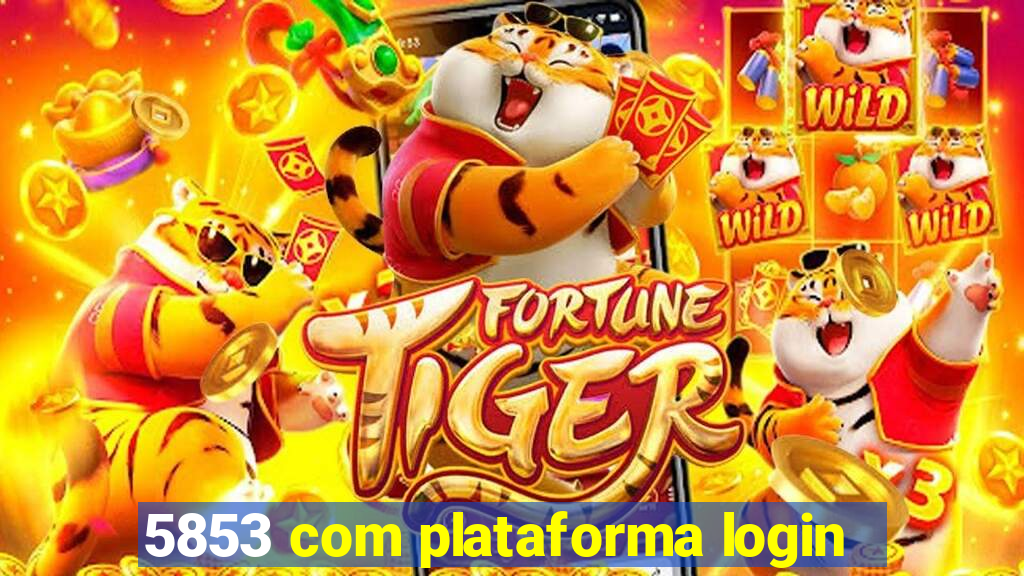 5853 com plataforma login